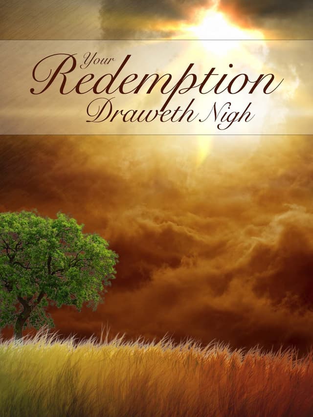 Your Redemption Draweth Nigh